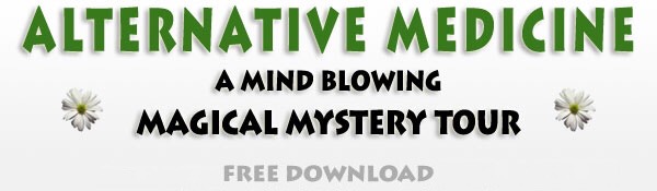 Alternative Medicine - A Mind-blowing Magical Mystery Tour